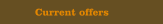 Current offers